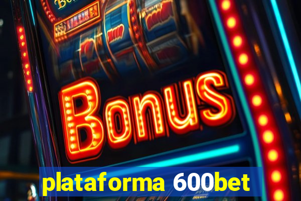 plataforma 600bet